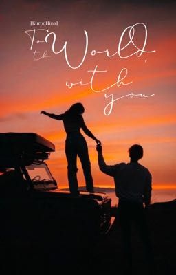 [KurooHina] To the World, with you