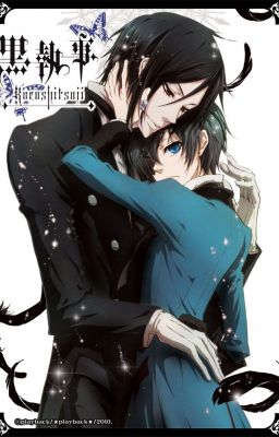 Kuroshitsuji fanfic (Ciel X Sebastian): Hai cơ thể và linh hồn của tôi