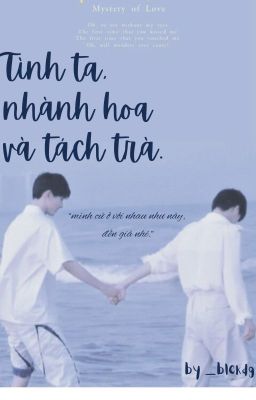 [Kỳ Hâm | Fanfic | Oneshot] Tình ta, nhành hoa và tách trà.