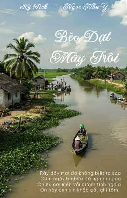 Kỳ Tích | Bèo Dạt Mây Trôi