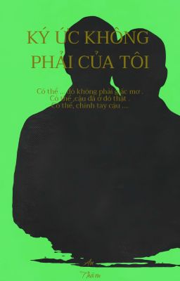 KÝ ỨC KHÔNG PHẢI CỦA TÔI 