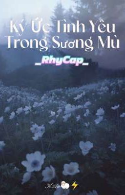 Ký Ức Tình Yêu Trong Sương Mù _RhyCap_