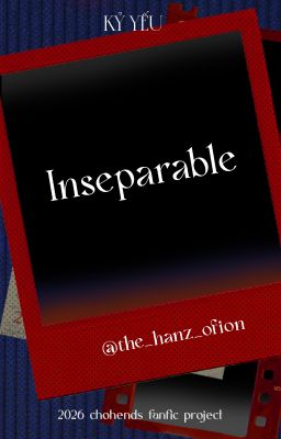 [Kỷ Yếu | 13:00] Inseparable