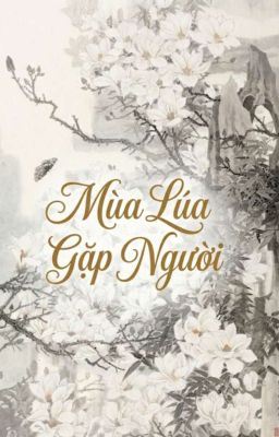 ( kys×psw) Mùa Lúa Gặp Người 