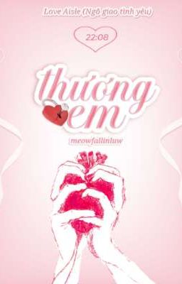 [ LA 22:08 ] Thương Em