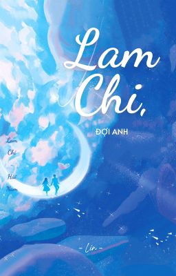 Lam Chi, đợi anh