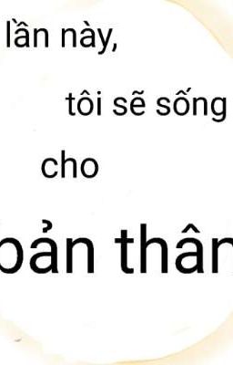 lần này tôi sẽ sống cho bản thân