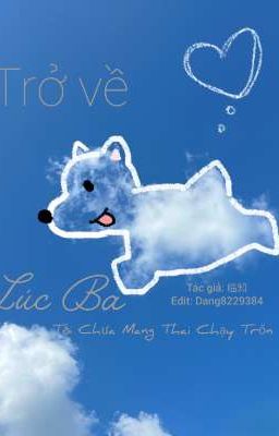 [Lang Đồ] [Desire] Trở Về Lúc Ba Chưa Mang Thai Bỏ Trốn Làm Sao Để Phá Đây?