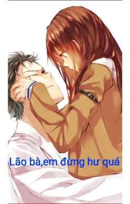 Lão bà,em đừng hư quá