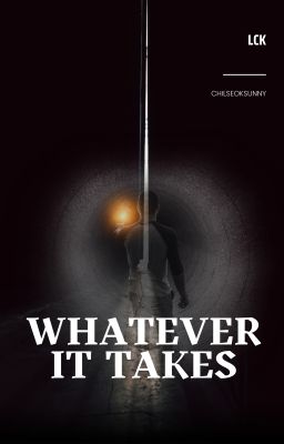 LCK - WHATEVER IT TAKES