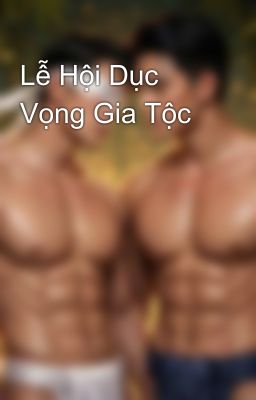 Lễ Hội Dục Vọng Gia Tộc