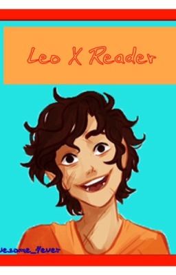 Leo X Reader