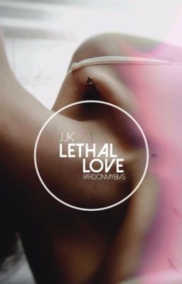 lethal love • jungkook