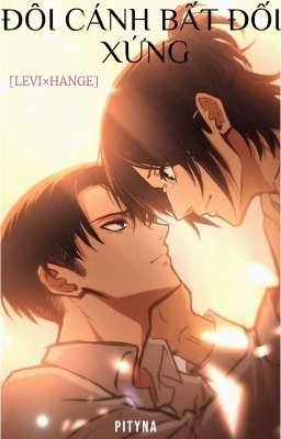 [LEVI×HANGE] Đôi Cánh Bất Đối Xứng! [Full]