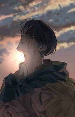 [Levi x Reader] Chưa Kịp Gọi Tên Nhau