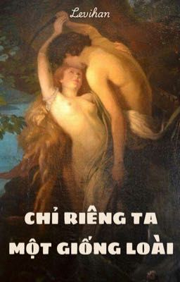 [Levihan/AOT] Chỉ riêng ta một giống loài
