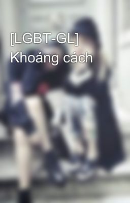 [LGBT-GL] Khoảng cách