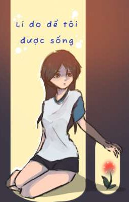 LÍ DO ĐỂ TÔI ĐƯỢC SỐNG