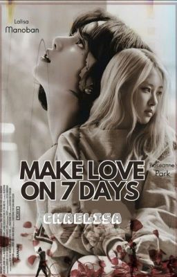 |LICHAENG| - MAKE LOVE ON 7 DAYS