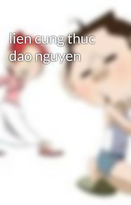 lien cung thuc dao nguyen
