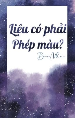 Liệu có phải phép màu?