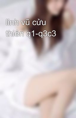 linh vũ cửu thiên q1-q3c3