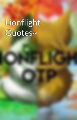 Lionflight Quotes~