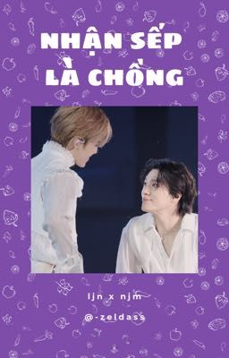 ljn x njm • nhận sếp là chồng || shortfic