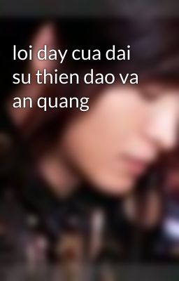 loi day cua dai su thien dao va an quang