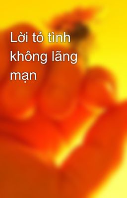 Lời tỏ tình không lãng mạn