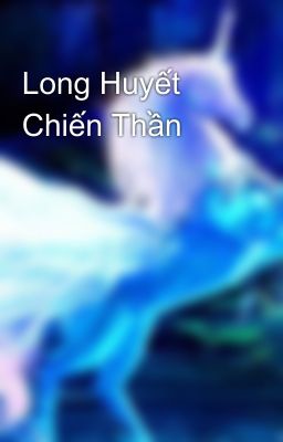 Long Huyết Chiến Thần