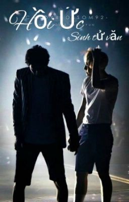 [ longfic ChanBaek - Sinh tử văn - HỒI ỨC ]