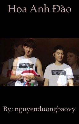 [Longfic] [Chansoo] HOA ANH ĐÀO