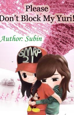 [LONGFIC] Please Don't Block My Yuri! | Yulsic |PG-15| Subin