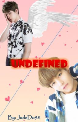 [Longfic][TaeJin]Undefined (Hoàn)