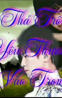 [Longfic_TFBOYS]Thả Trôi Yêu Thương Gửi Vào Trong Gió. 