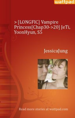 > [LONGFIC] Vampire Princess[39->20 - End Fic] JeTi, YoonHyun, S5