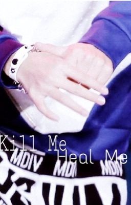 [Longfic][XiHong] Kill Me Heal Me (20/2/2015)