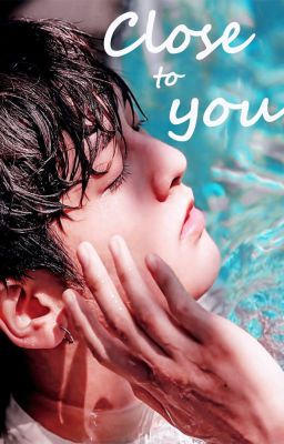 [Longfic|YunChan] Close To You