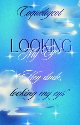 Looking my eyes
