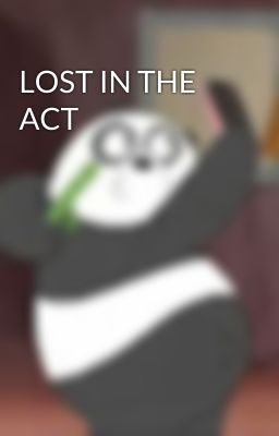 LOST IN THE ACT