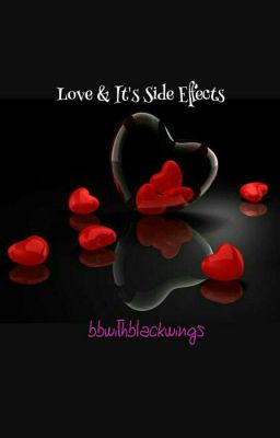 Love & It's Side Effects