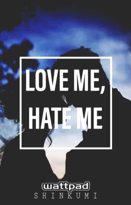 Love Me, Hate Me