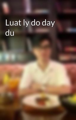Luat ly do day du
