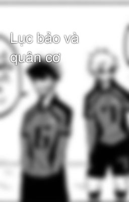 Lục bảo và quân cơ