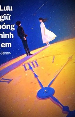 [Lưu giữ bóng hình em]