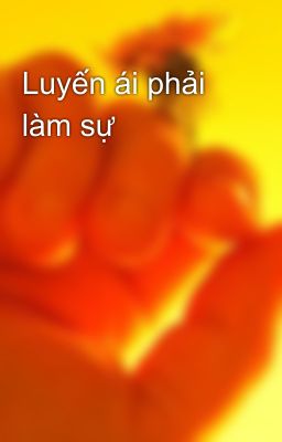 Luyến ái phải làm sự