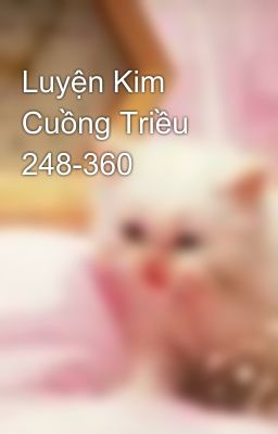 Luyện Kim Cuồng Triều 248-360