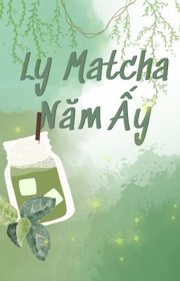 Ly Matcha Năm Ấy