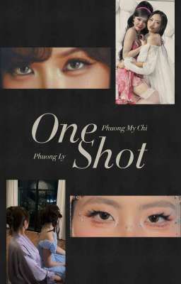 [LyChi / Phương Ly × Phương Mỹ Chi] OneShot(s)